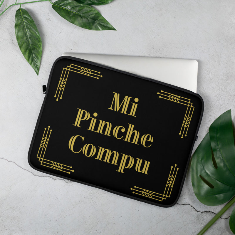 "Mi Pinche Compu" Laptop Sleeve